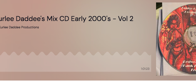 Kurlee Daddee’s Mix CD Early 2000’s – Vol 2