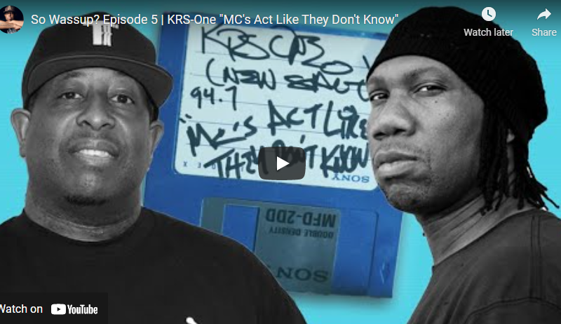So Wassup? Episode 5 | KRS-One “MC’s Act Like They Don’t Know”