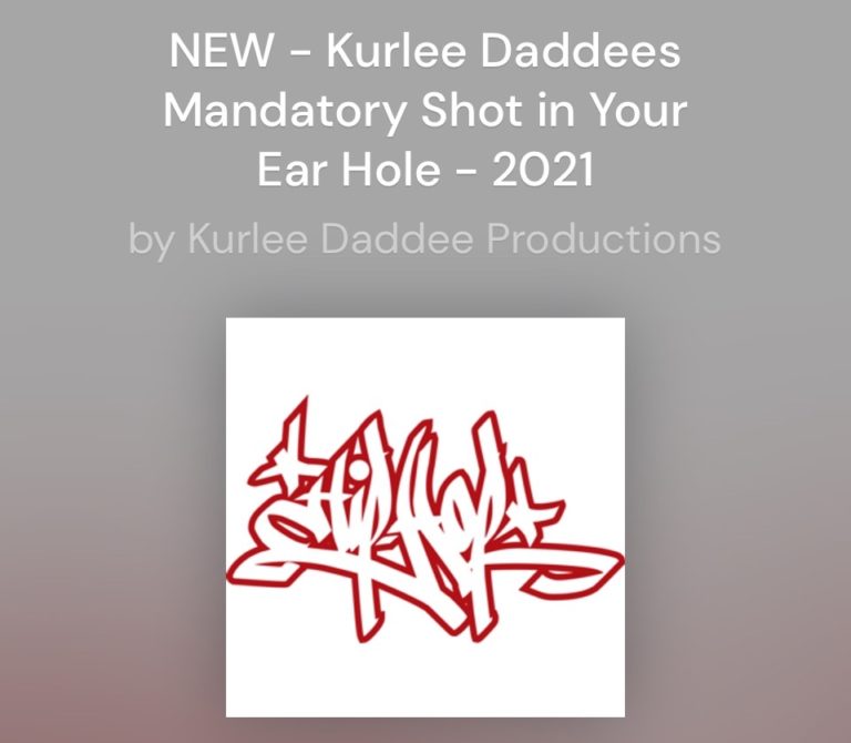 NEW – Kurlee Daddee’s Mandatory Shot In Your Ear Hole – 2021