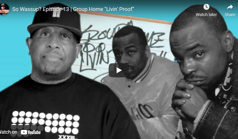 So Wassup? Episode 13 | Group Home “Livin’ Proof”