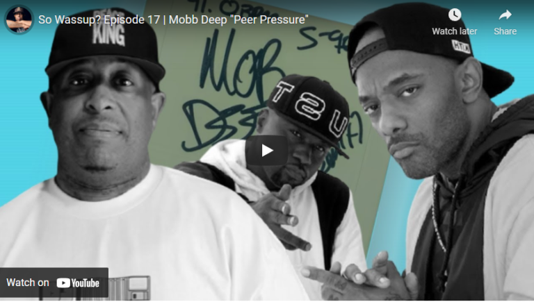 So Wassup? Episode 17 | Mobb Deep “Peer Pressure”