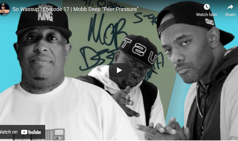 So Wassup? Episode 17 | Mobb Deep “Peer Pressure”