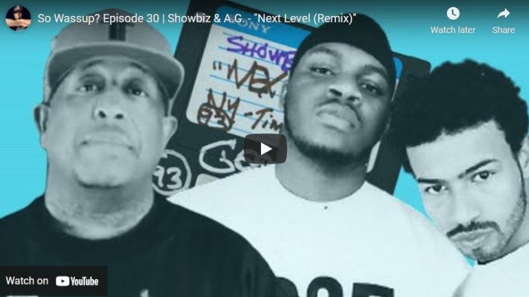 So Wassup? Episode 30 | Showbiz & A.G. – “Next Level (Remix)”