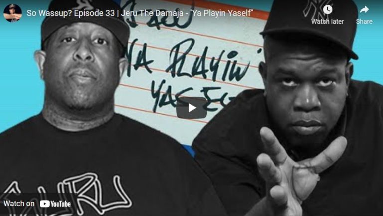 So Wassup? Episode 33 | Jeru The Damaja – “Ya Playin Yaself”