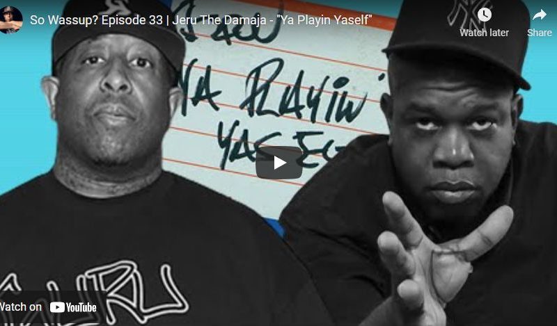 So Wassup? Episode 33 | Jeru The Damaja – “Ya Playin Yaself”