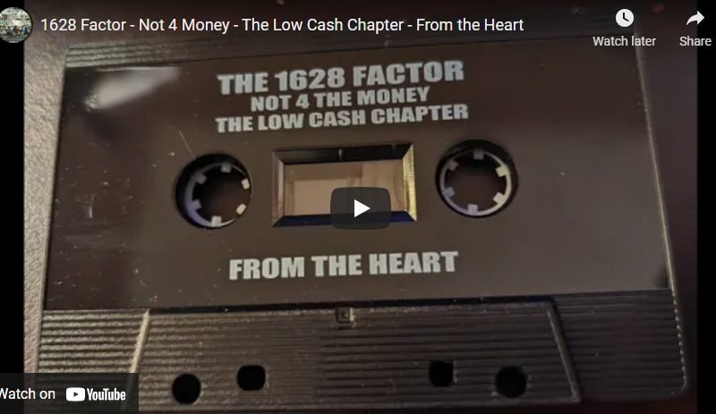 1628 Factor – Not 4 Money – The Low Cash Chapter – From the Heart