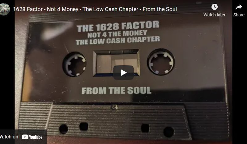 1628 Factor – Not 4 Money – The Low Cash Chapter – From the Soul