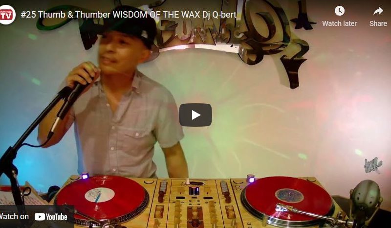 #25 Thumb & Thumber WISDOM OF THE WAX Dj Q-bert