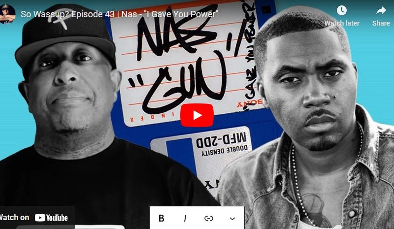 So Wassup? Episode 43 | Nas – “I Gave You Power”