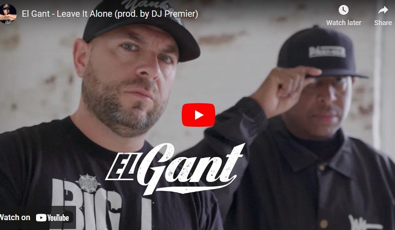 El Gant – Leave It Alone (prod. by DJ Premier)