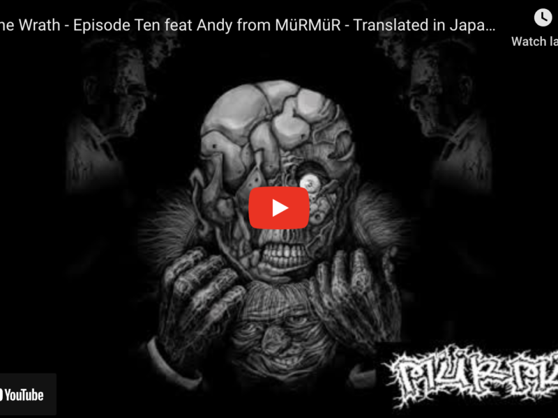 Feel the Wrath – Episode Ten featuring Andy from MüRMüR – Translated in Japanese