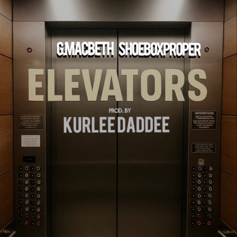 G. MACBETH & SHOEBOX PROPER – ELEVATORS (prod. by Kurlee Daddee Productions)