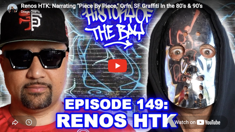 Renos HTK: Narrating “Piece By Piece,” Orfn, SF Graffiti In the 80’s & 90’s