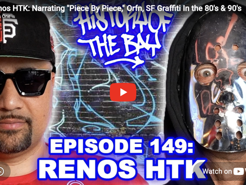 Renos HTK: Narrating “Piece By Piece,” Orfn, SF Graffiti In the 80’s & 90’s
